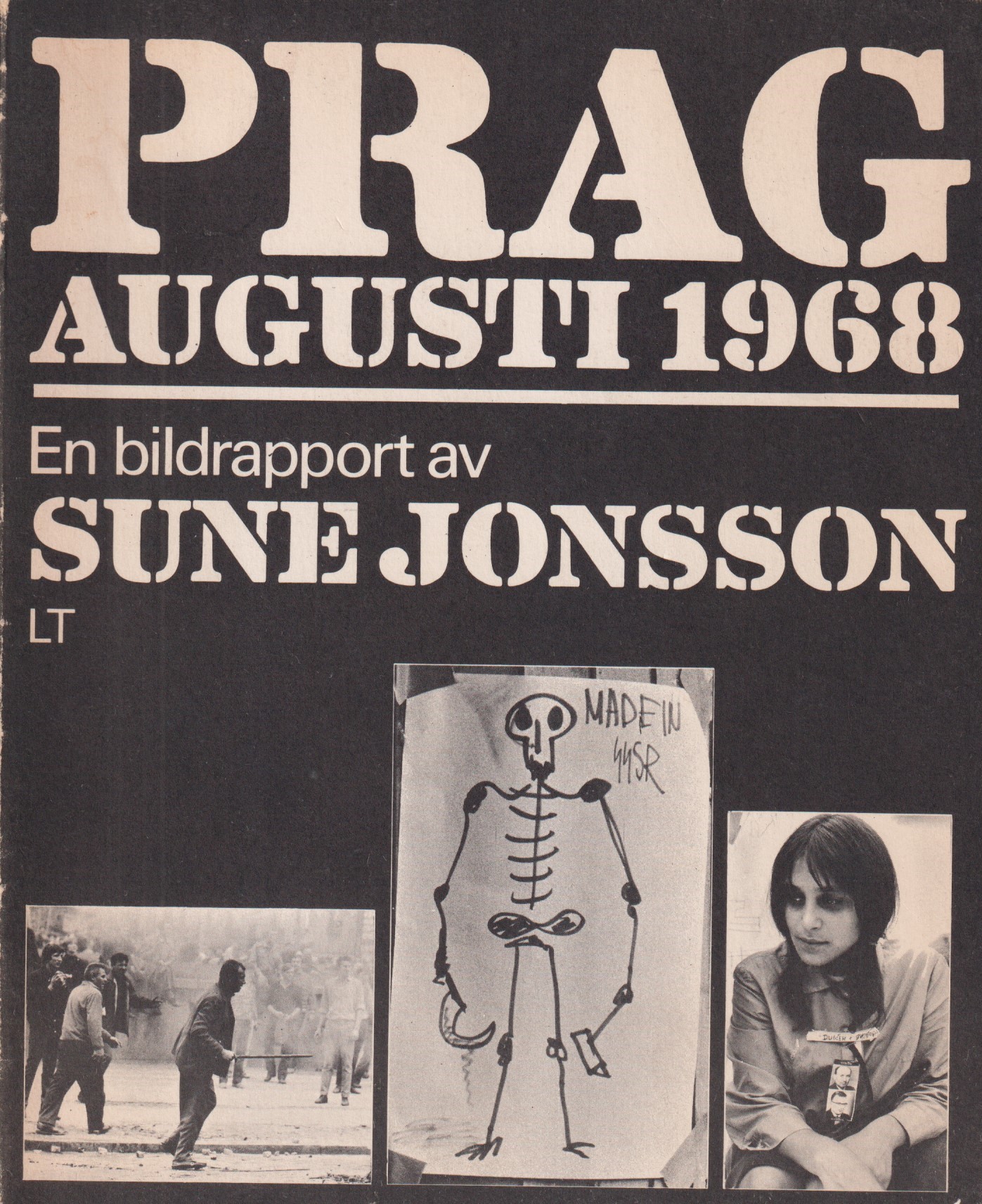 Prag augusti 1968. En bildrapport. [Mot glömskans tyranni]. [Utg. av] LTs förlag.