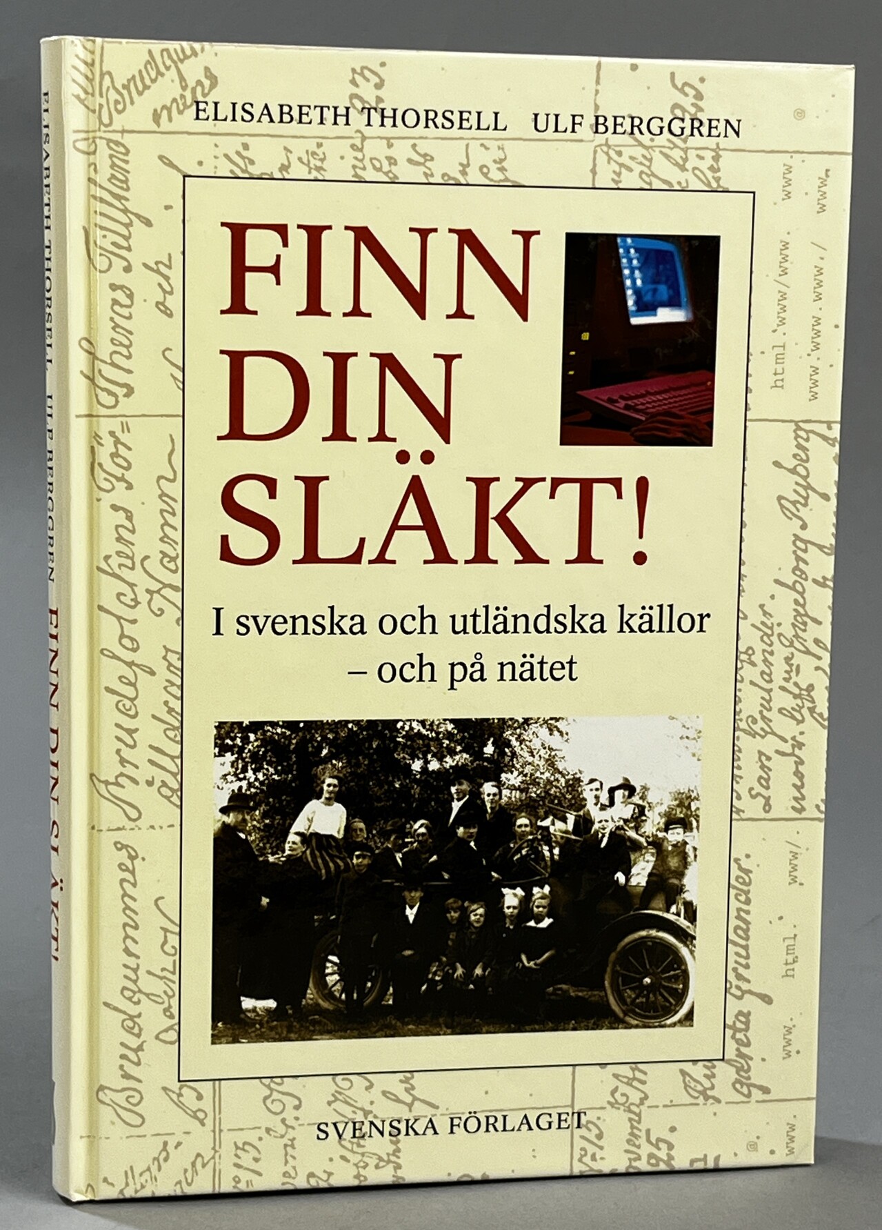 Finn din släkt! I svenska och utländska källor och på nätet. [Utg. av] Svenska Förlaget