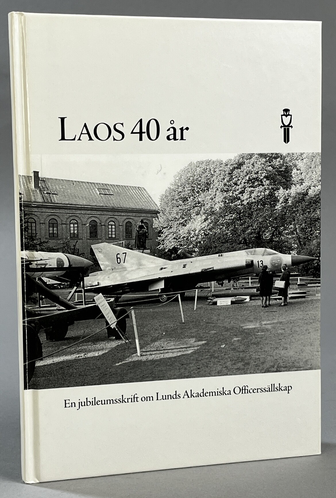 [LAOS 40 år]. En jubileumsskrift om Lunds Akademiska Officerssällskap.