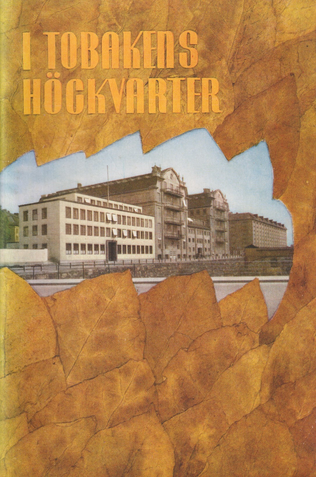 I tobakens högkvarter. [Utg. av] Svenska Tobaksmonopolet.