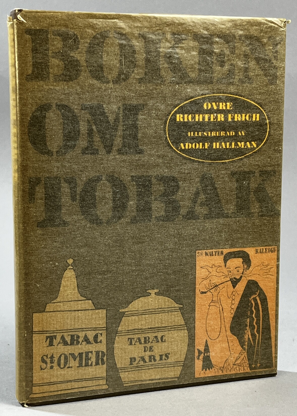 Boken om tobak. Illustrerad av Adolf Hallman. Med förord och hkommentar av Kjell Collin. [Utg. av] Bonniers.