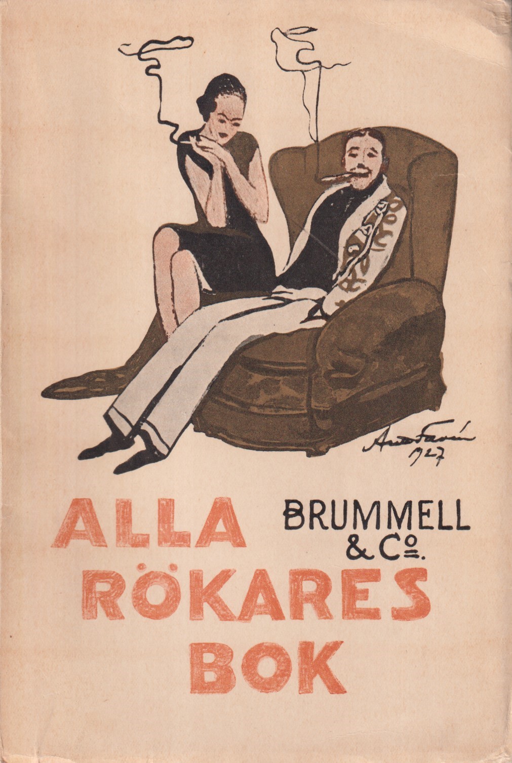 Alla rökares bok. Brummel & C:o. Förf. till Mannen i sino prydno och Kvinnan i sino prydno. [Utg. av] Lars Hökerbergs bokförlag.