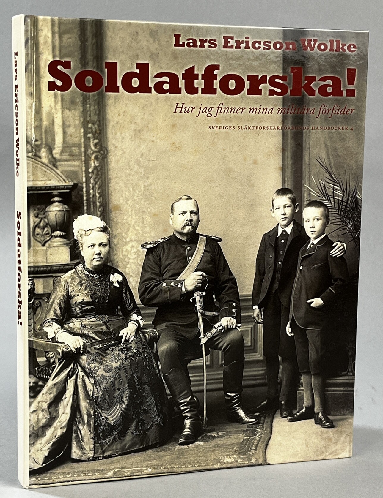 Soldatforska! Hur jag finner mina militära förfäder. [Utg. av] Sveriges släktforskarförbund.