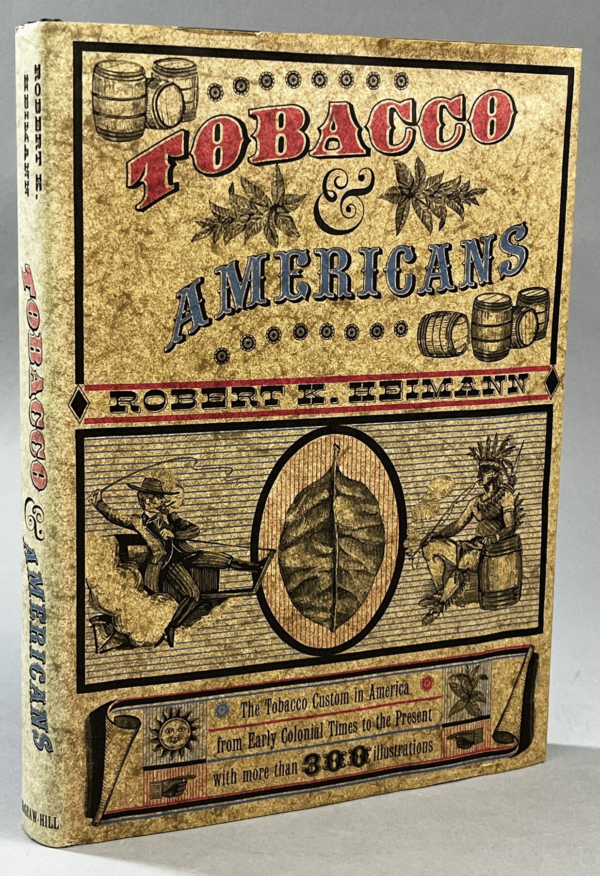 Tobacco and Americans. [The Tobacco Custom in America from Early Colonial Times to the Present with more than 300 illustrations].