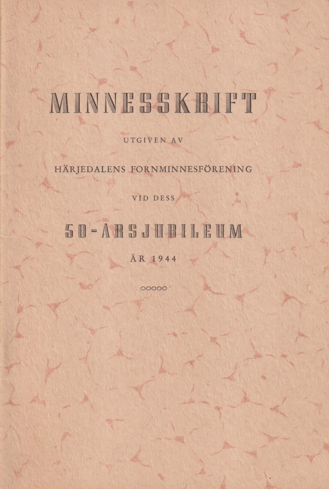 Minnesskrift utgiven av Härjedalens fornminnesförening vid dess 50-årsjubileum år 1944 [= omslagstitel].