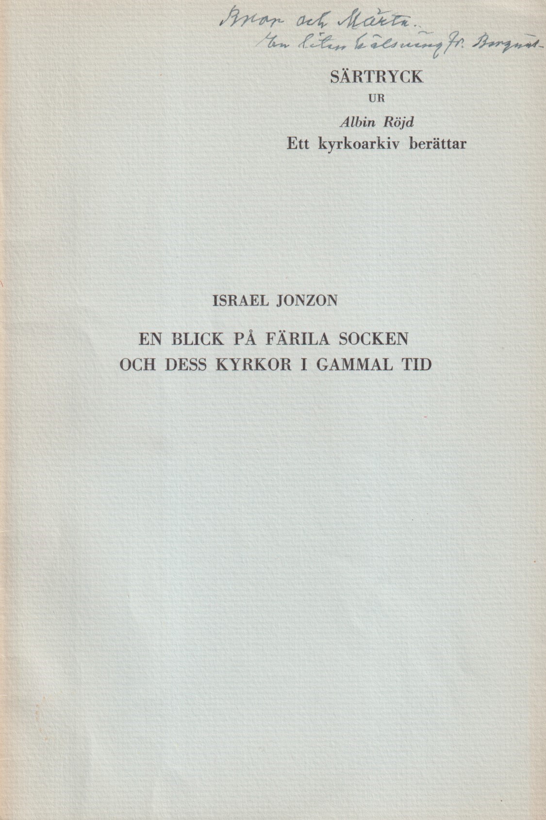 En blick på Färila socken och dess kyrkor i gammal tid [= rubrik].