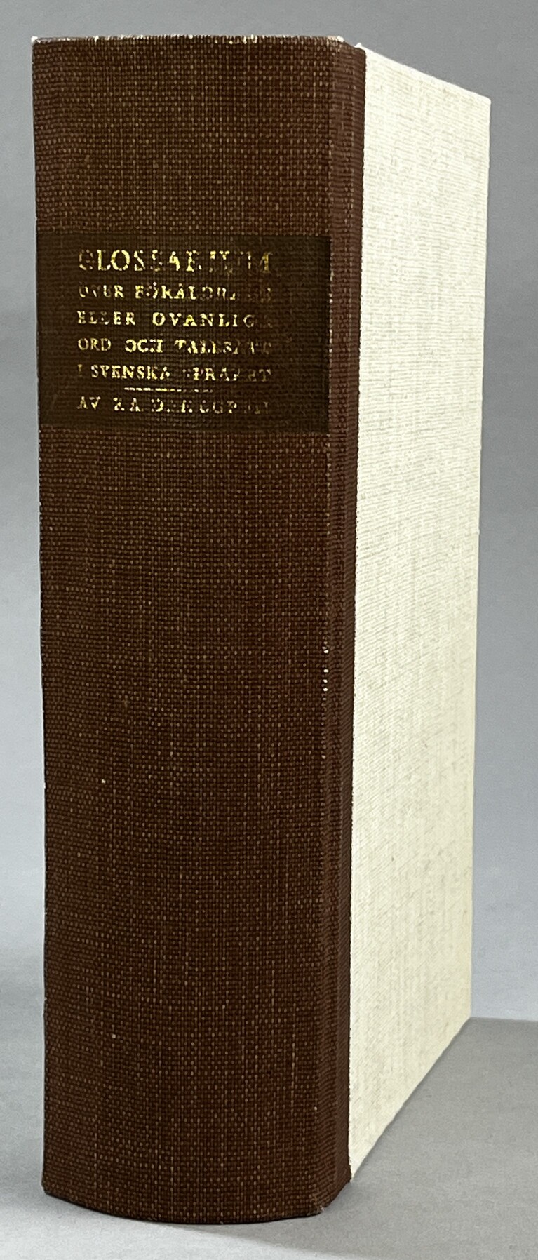 Glossarium öfver föråldrade eller ovanliga ord och talesätt i svenska språket från och med 1500-talets andra årtionde af F.A. Dahlgren.