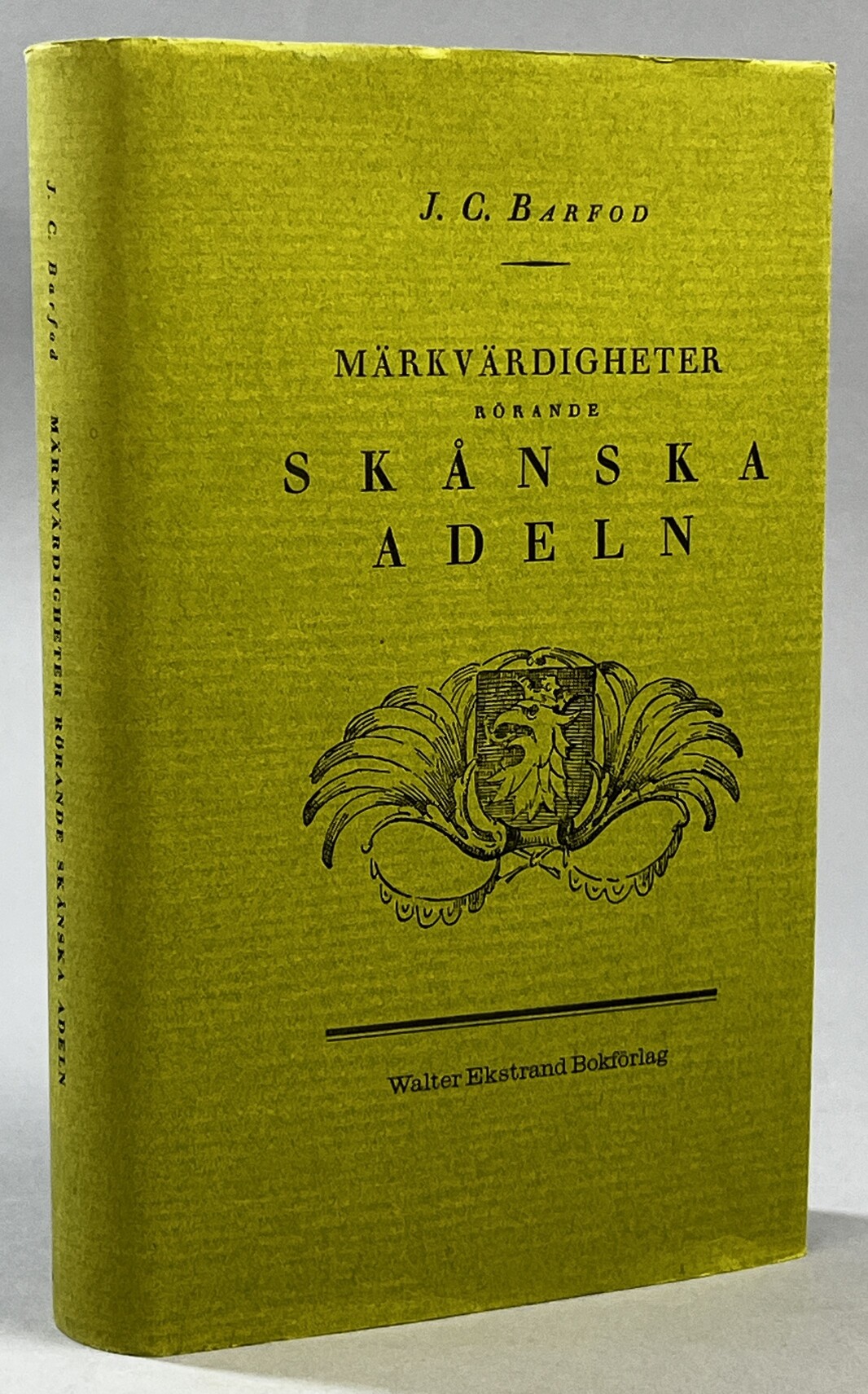 Märkvärdigheter rörande skånska adeln. Med inledning och anmärklningar av Gunnar Carlquist. [Utg. av] Walter Ekstrand Bokförlag.