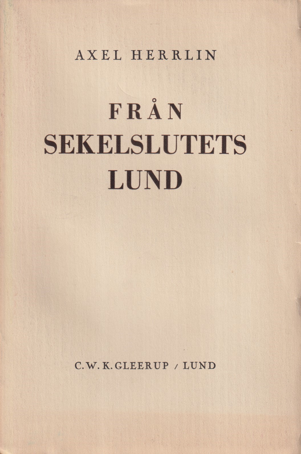 Från sekelslutets Lund. [Utg. av] C.W.K. Gleerups förlag.