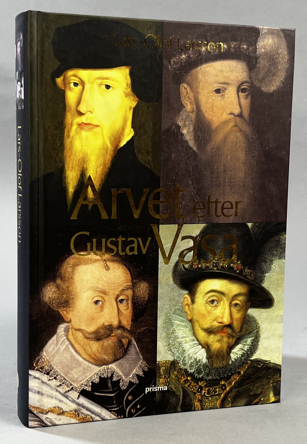Arvet efter Gustav Vasa. En berättelse om fyra kungar och ett rike. [Utg. av] Prisma.