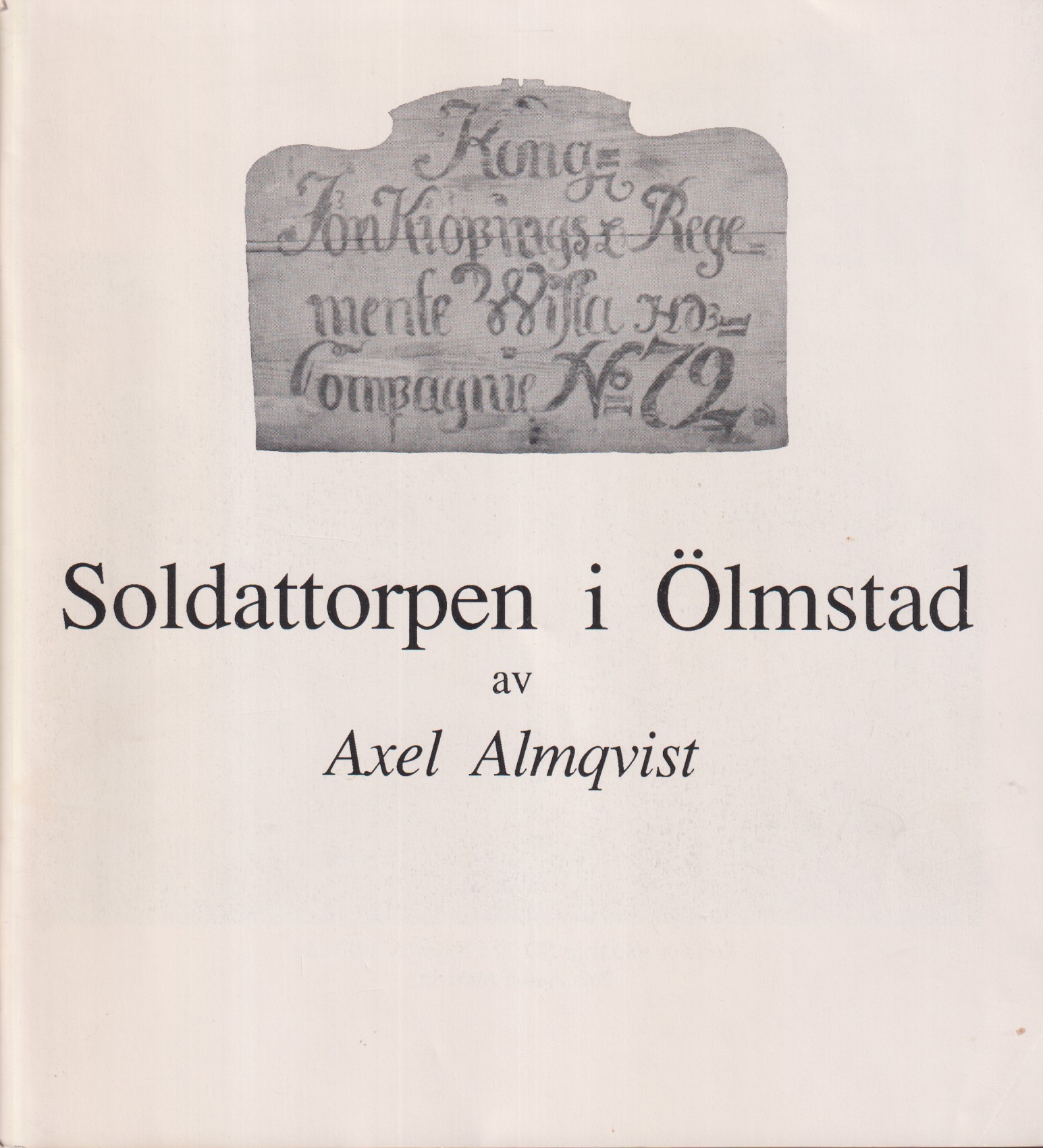Soldattorpen i Ölmstad. [Utg. av] Ölmstads Hembygdsförening.