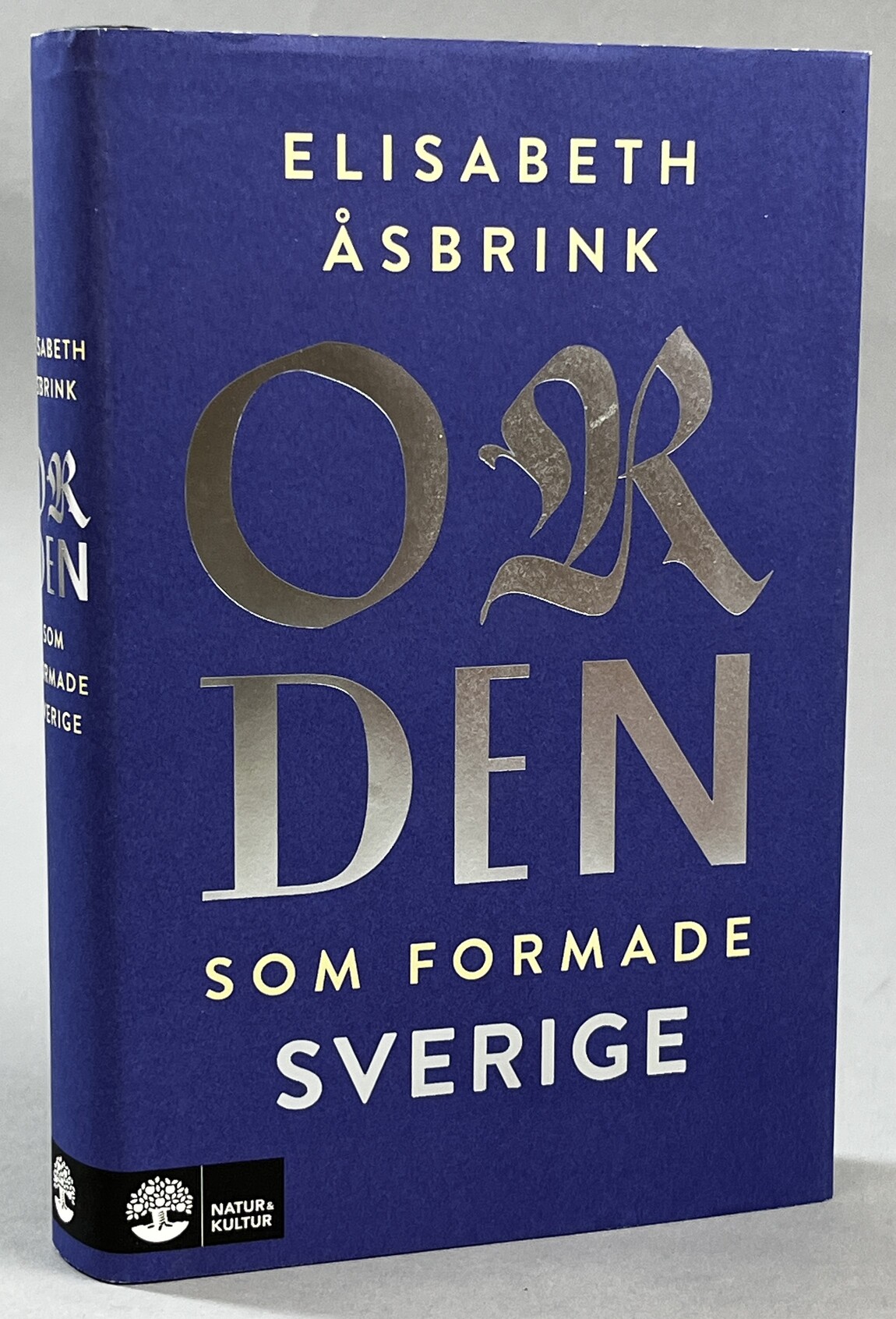 Orden som formade Sverige. [Utg. av] Natur & Kultur.