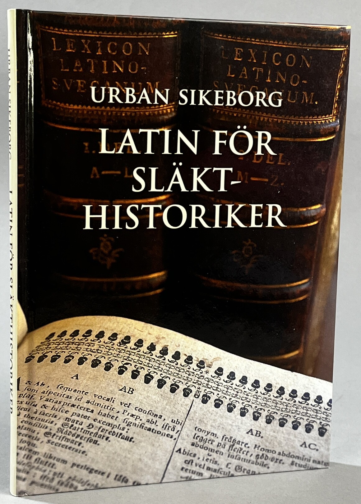 Latin för släkthistoriker. Ord, fraser och begrepp - från Vasatid till 1800-tal. Hoc est, glossarium Latino-Svecanum pro genealogicis ... [Utg. av] Sveriges släktforskarförbund.