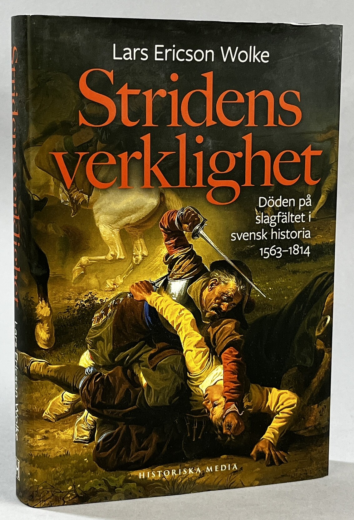 Stridens verklighet. Döden på slagfältet i svensk historia 1563-1814. [Utg. av] Historiska Media.