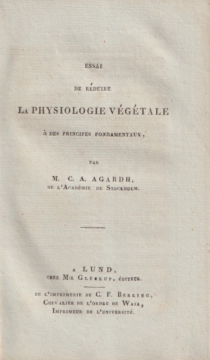 Essai de réduire la physiologie végétale à des principes fondamentaux, par m. C.A. Agardh ...