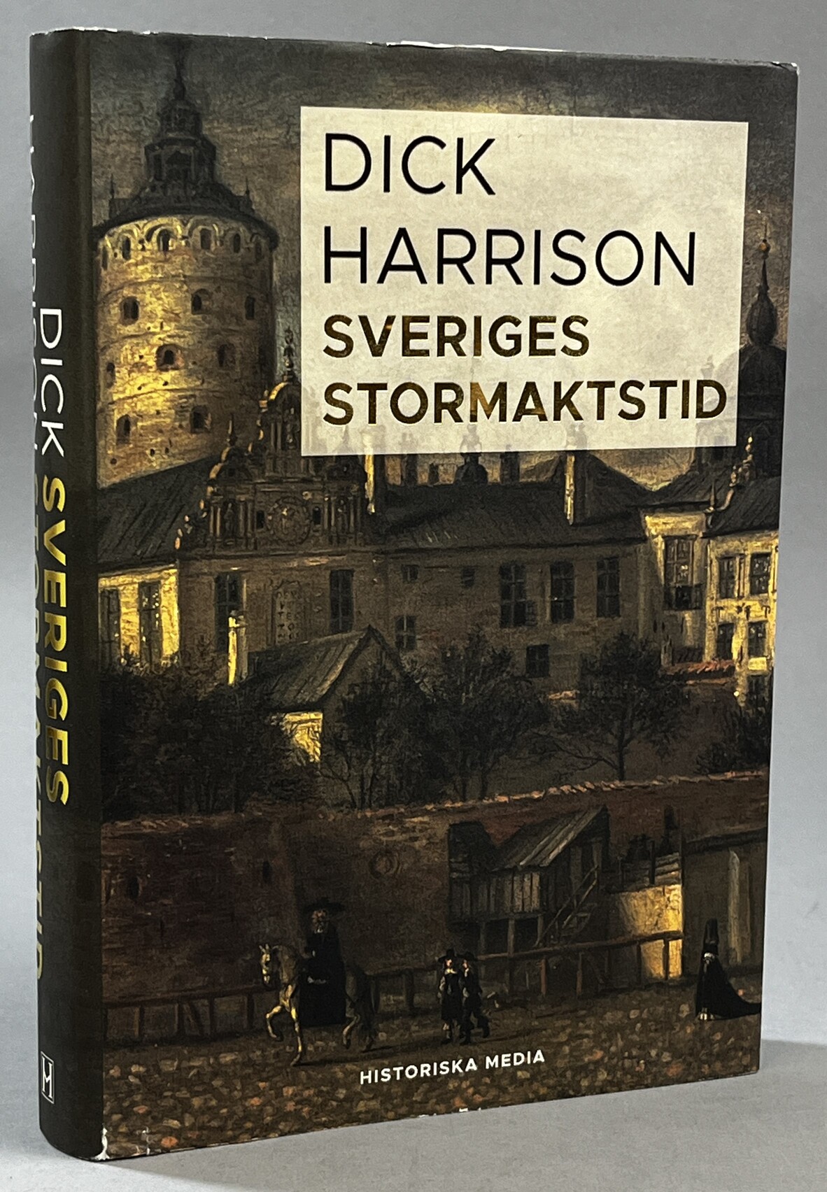 Sveriges stormaktstid. [Utg. av] Historiska Media.