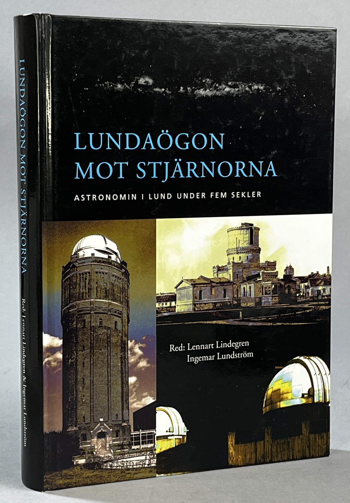 Lundaögon mot stjärnorna. Astronomin i Lund under fem sekel. [Utg. av] Lunds universitetshistoriska sällskap.