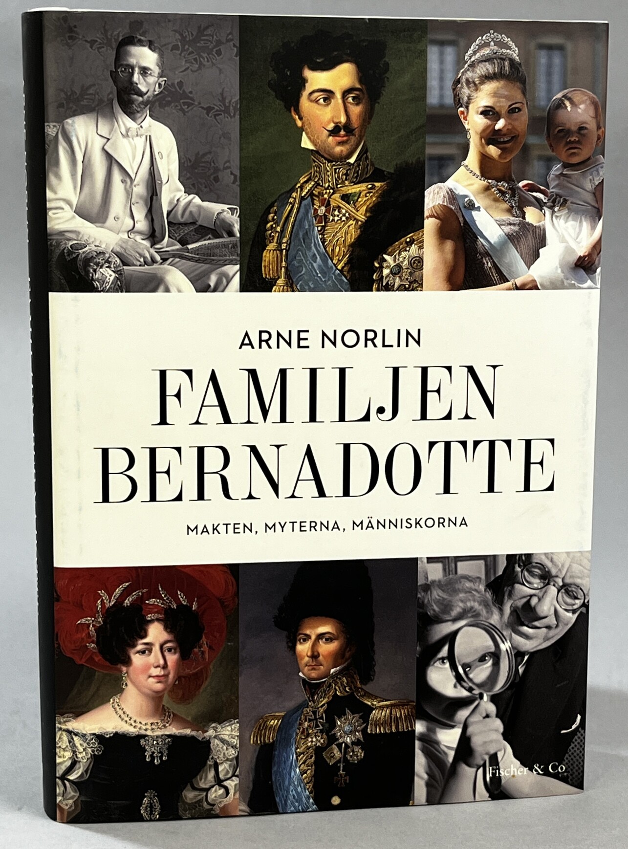 Familjen Bernadotte. Makten, myterna, människorna. [Utg. av] Fischer & Co.