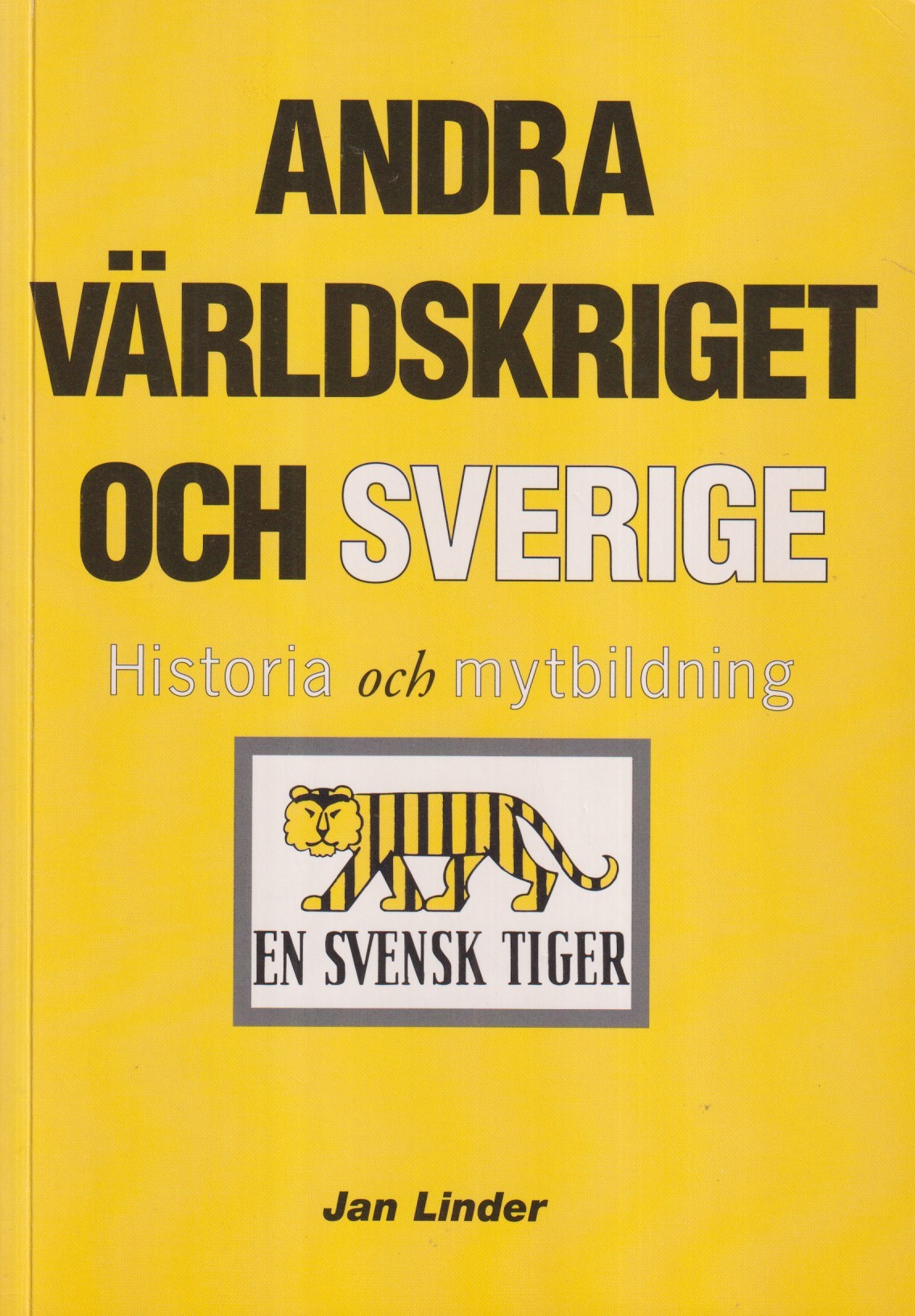 Andra världskriget och Sverige. Historia och mytbildning. [Utg. av] Infomanager förlag.