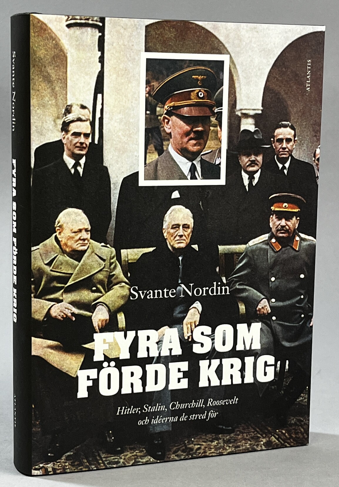 Fyra som förde krig. Hitler, Stalin, Churchill, Roosevelt och de idéer de slogs för. [Utg. av] Atlantis.