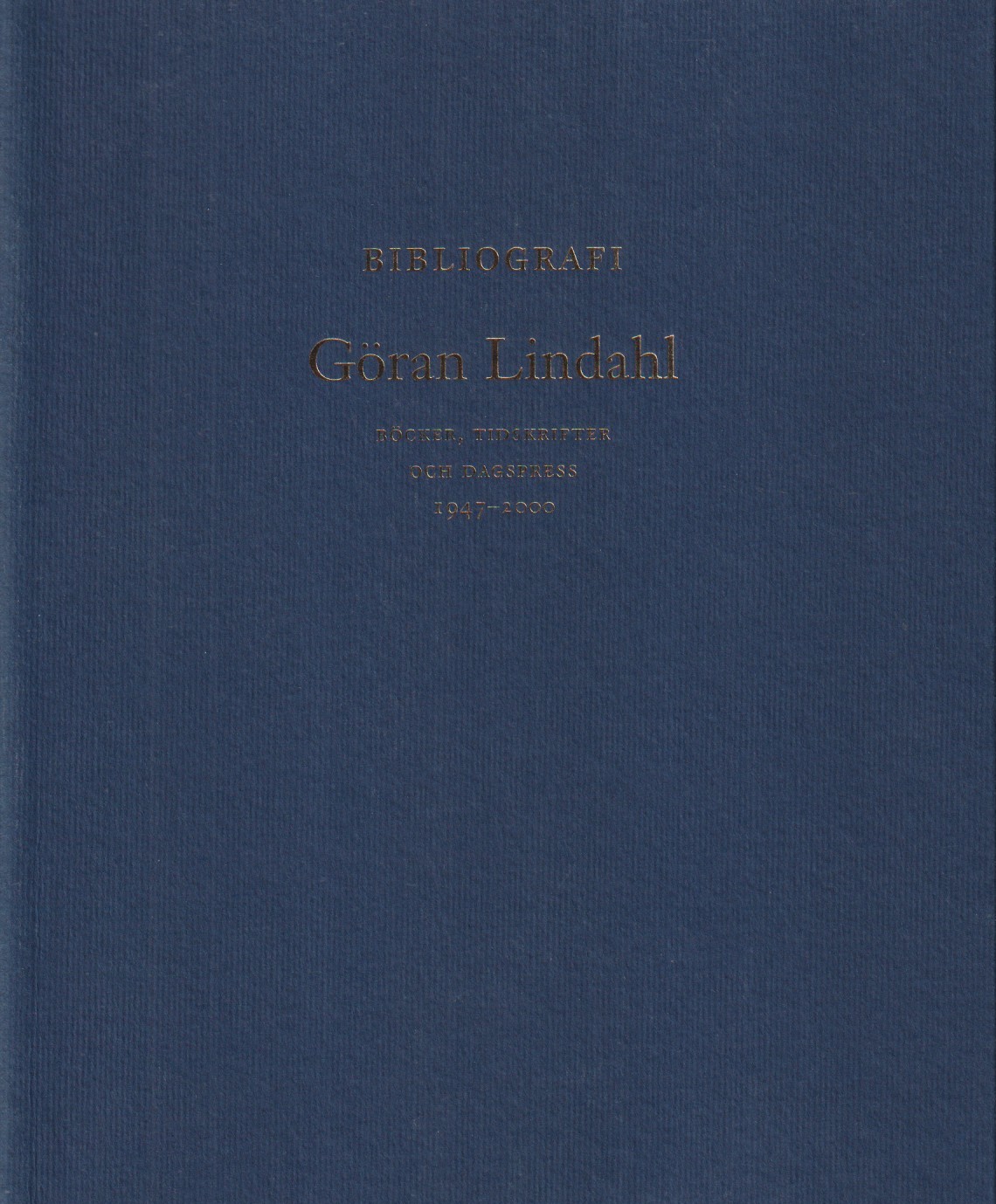 Bibliografi - Göran Lindahl. Böcker, tidskrifter och dagspress 1947-2000 samt fotografier [utarbetad av Hjördis Kristenson]. [Utg. av] Byggförlaget.