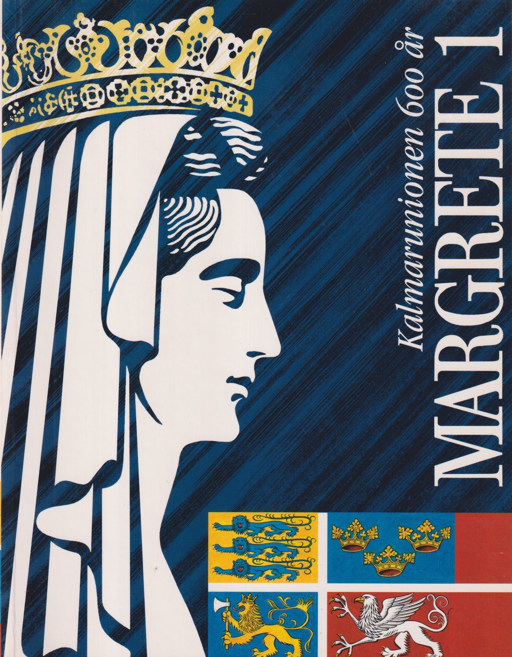 Margareta I. Nordens Frue og Husbond. Kalmarunionen 600 år. Essays og Udstillingskatalog. [Utg. av] Nordisk Ministerråd / Nationalmuseum.
