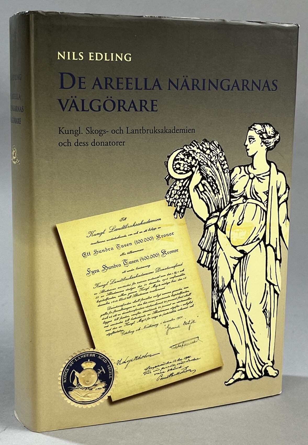 De areella näringarnas välgörare. Kungl. Skogs- och Lantbruksakademien och dess donatorer. [Utg. av] Kungl. Skogs- och Lantbruksakademien.