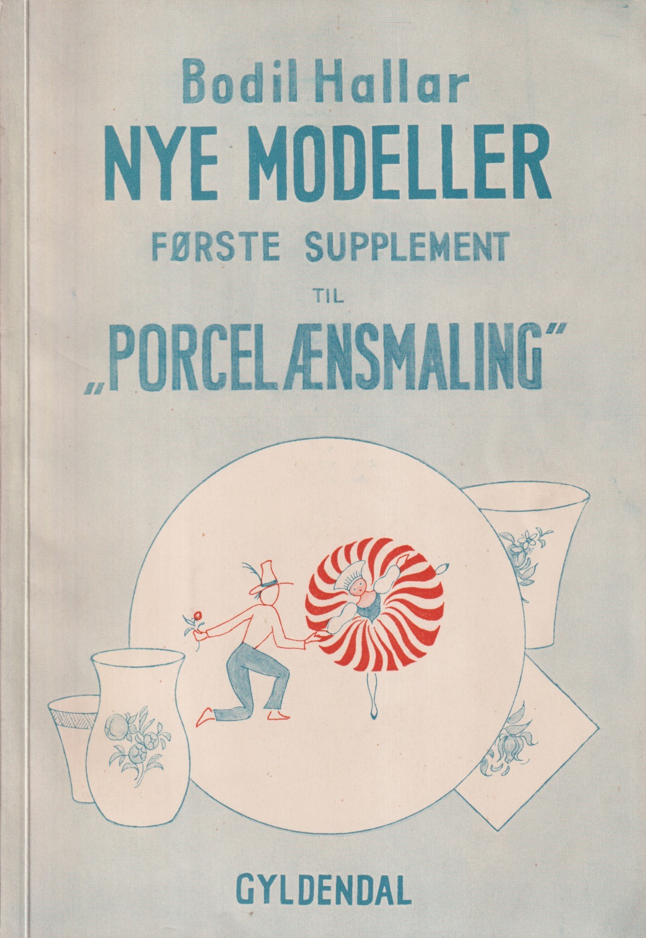 Nye modeller. Første supplement til ‘Porcelænsmaling’. [Utg. av] Gyldendalske Boghandel / Nordisk forlag.