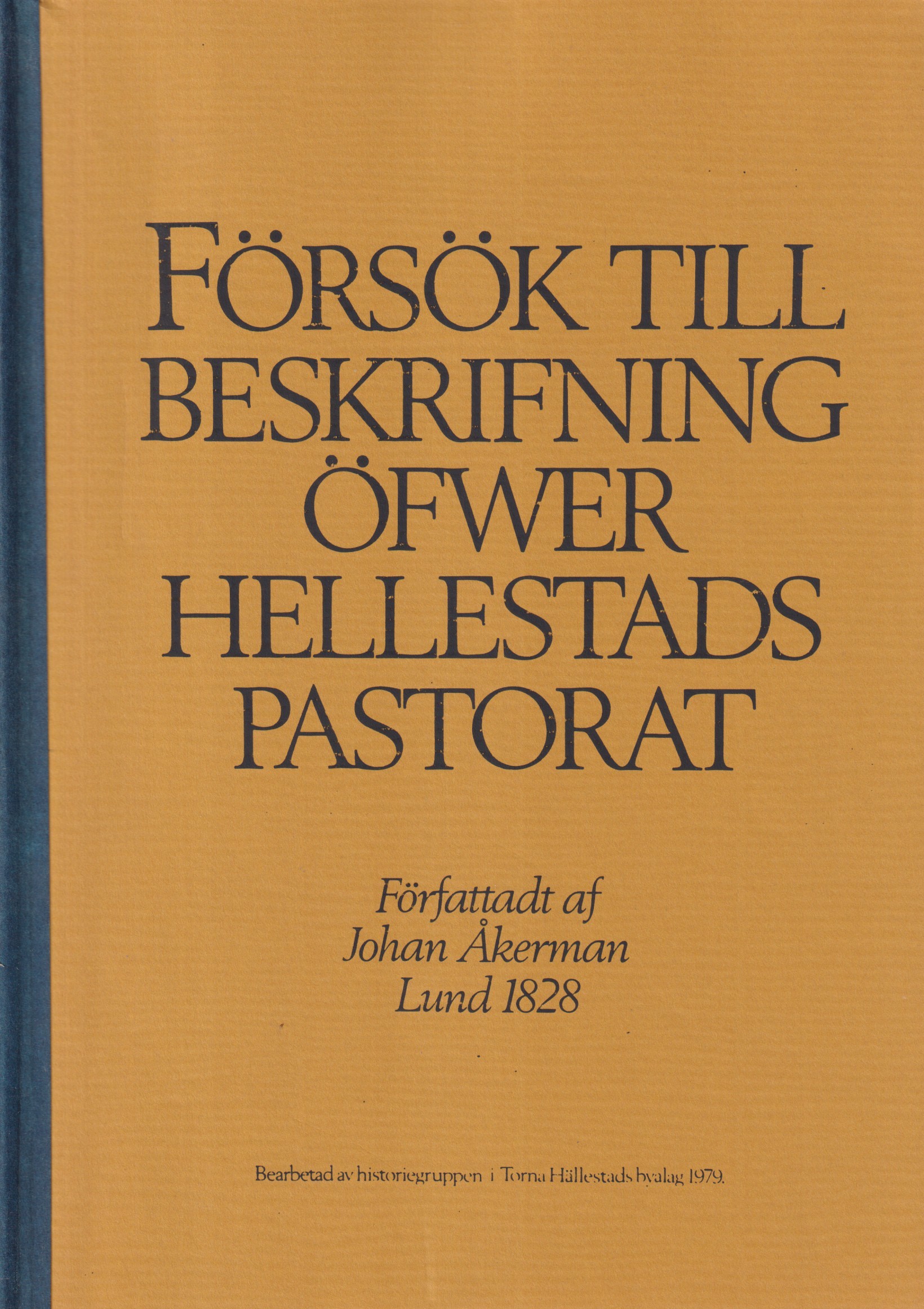 Försök till beskrifning öfwer Hellestads pastorat. Författadt af Joh. Åkerman.