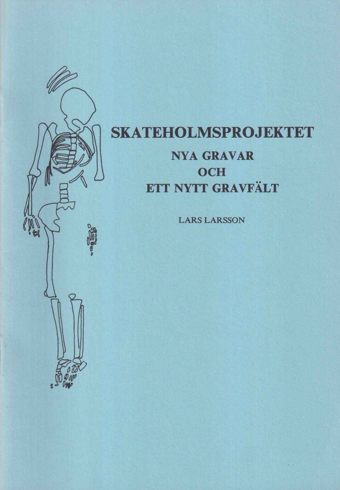 Skateholmsprojektet. Nya gravar och ett nytt gravfält från jägarstenåldern [= rubrik].