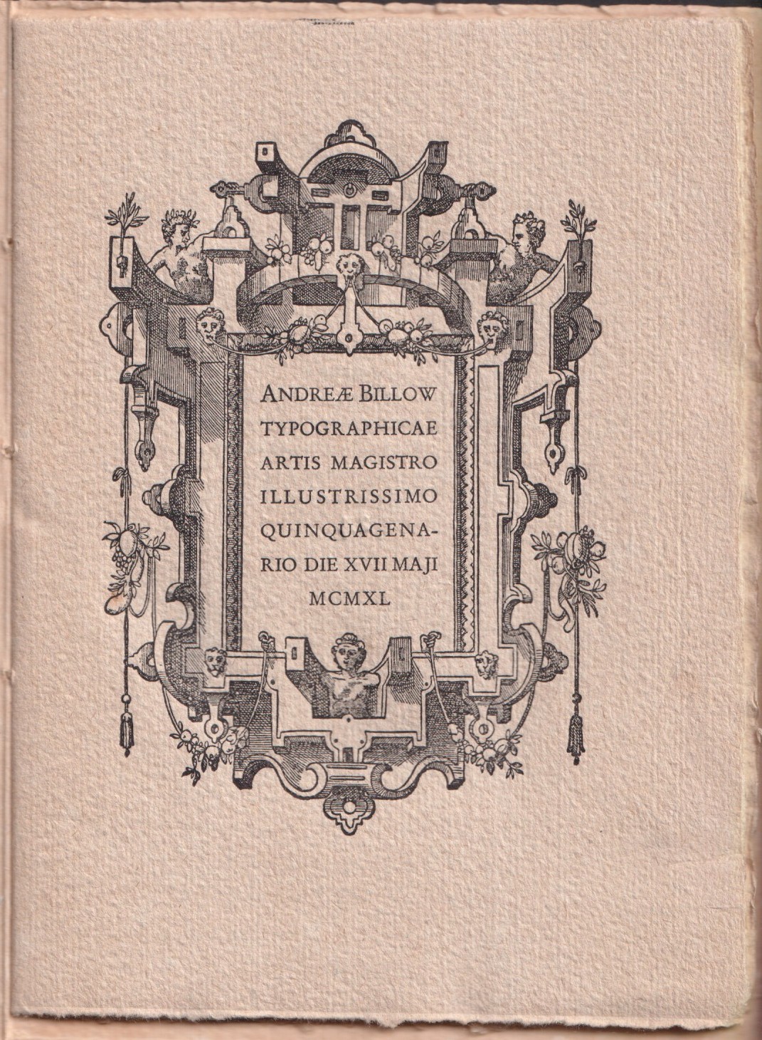Andreae Billow typographiae artis magistro illustrissimo quinquagenario die 17 maji 1940.