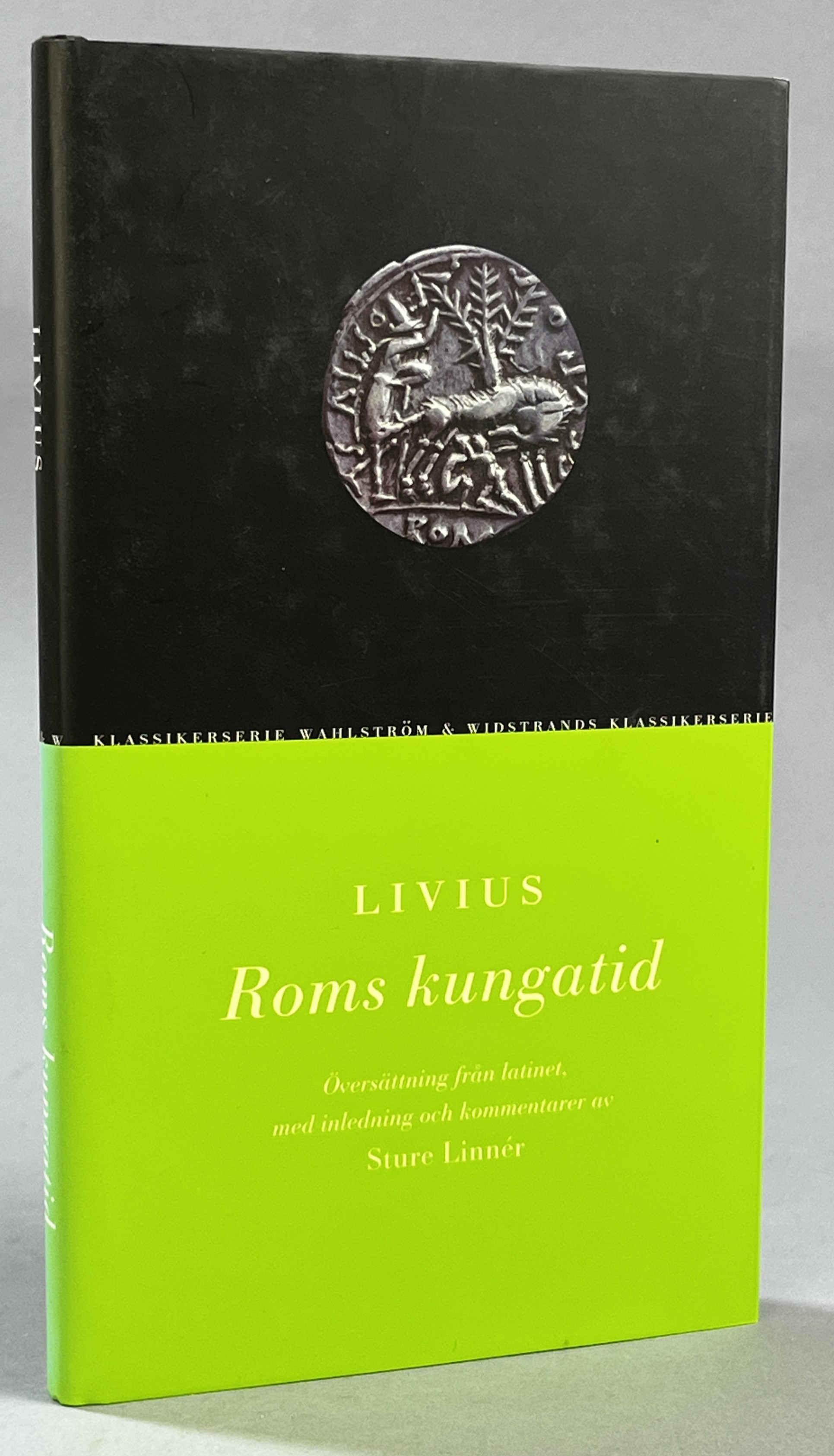 Roms kungatid. Översättning från latinet, med inledning och kommentarer av Sture Linnér. [Utg. av] Wahlström & Widstrand.
