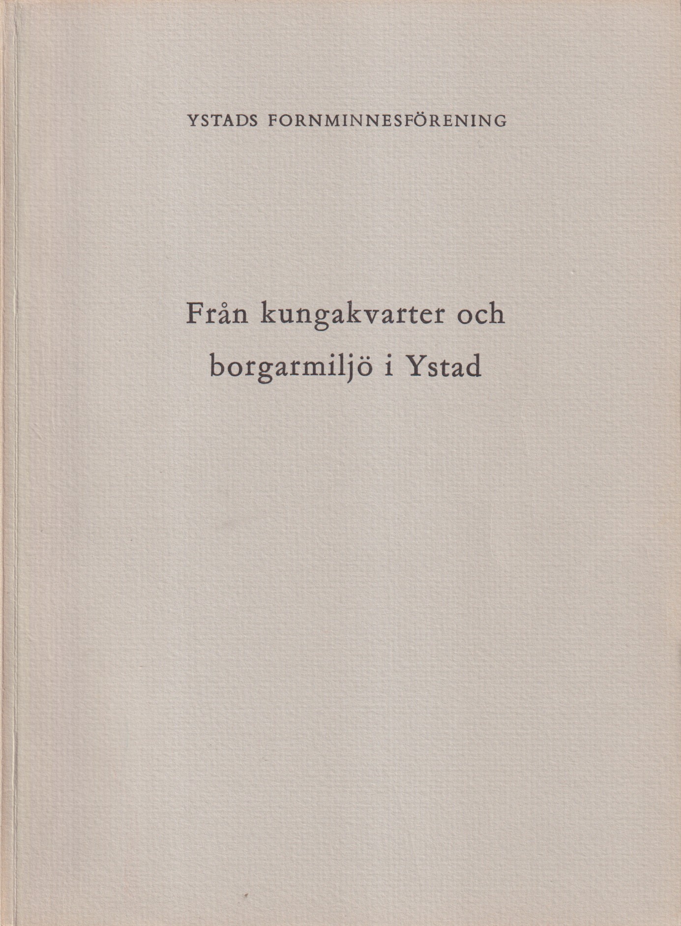 Från kungakvarter och borgarmiljö i Ystad. [Utg. av] Ystads Fornminnesförening.
