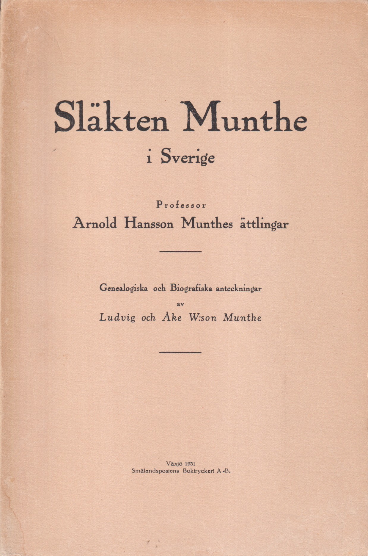 Släkten Munthe i Sverige. Professor Arnold Hansson Munthes ättlingar. Genealogiska och biografiska anteckningar av Ludvig och Åke W:son Munthe.