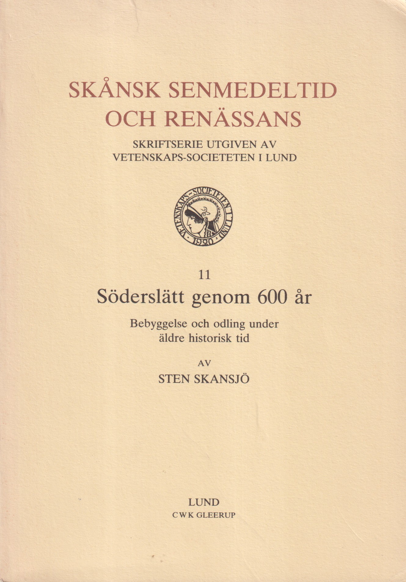 Söderslätt genom 600 år. Bebyggelse och odling under äldre historisk tid. With an English summary. [Utg. av] CWK Gleerup.