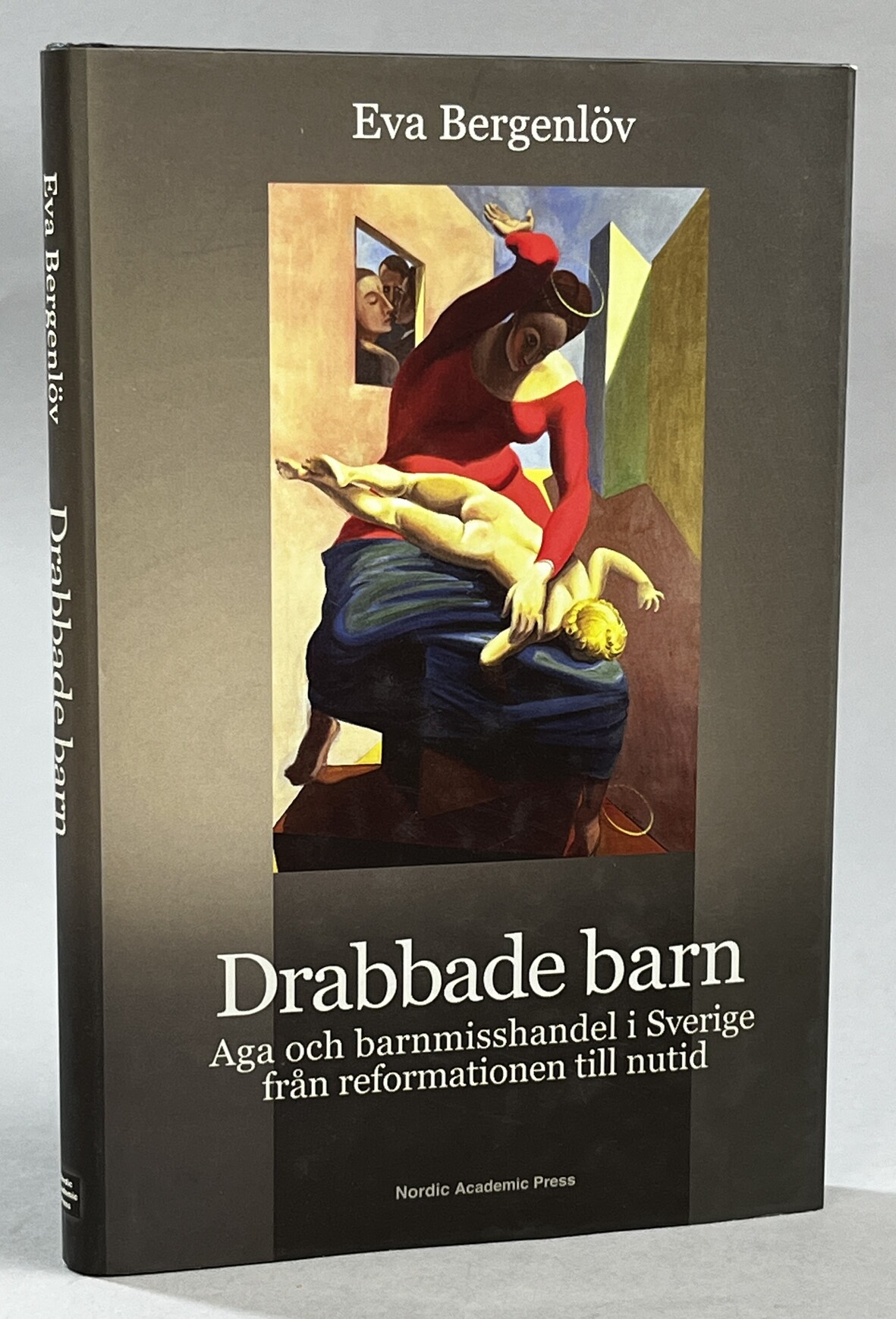 Drabbade barn. Aga och barnmisshandel i Sverige från reformationen till nutid. [Utg. av] Nordic Academic Press.