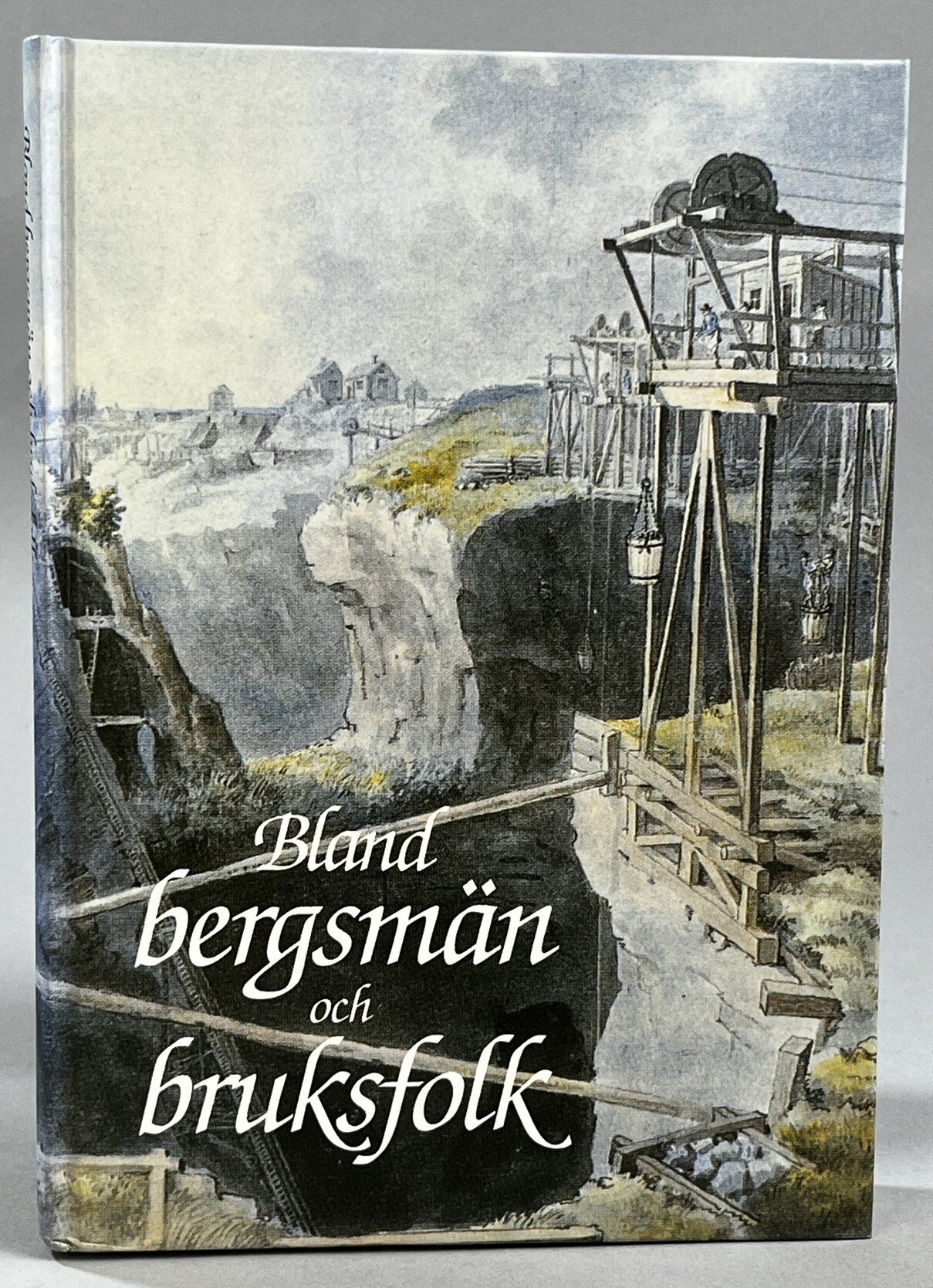 Bland bergsmän och bruksfolk. [Utg. av] Sveriges Släktforskarförbund. Årsbok 1991.
