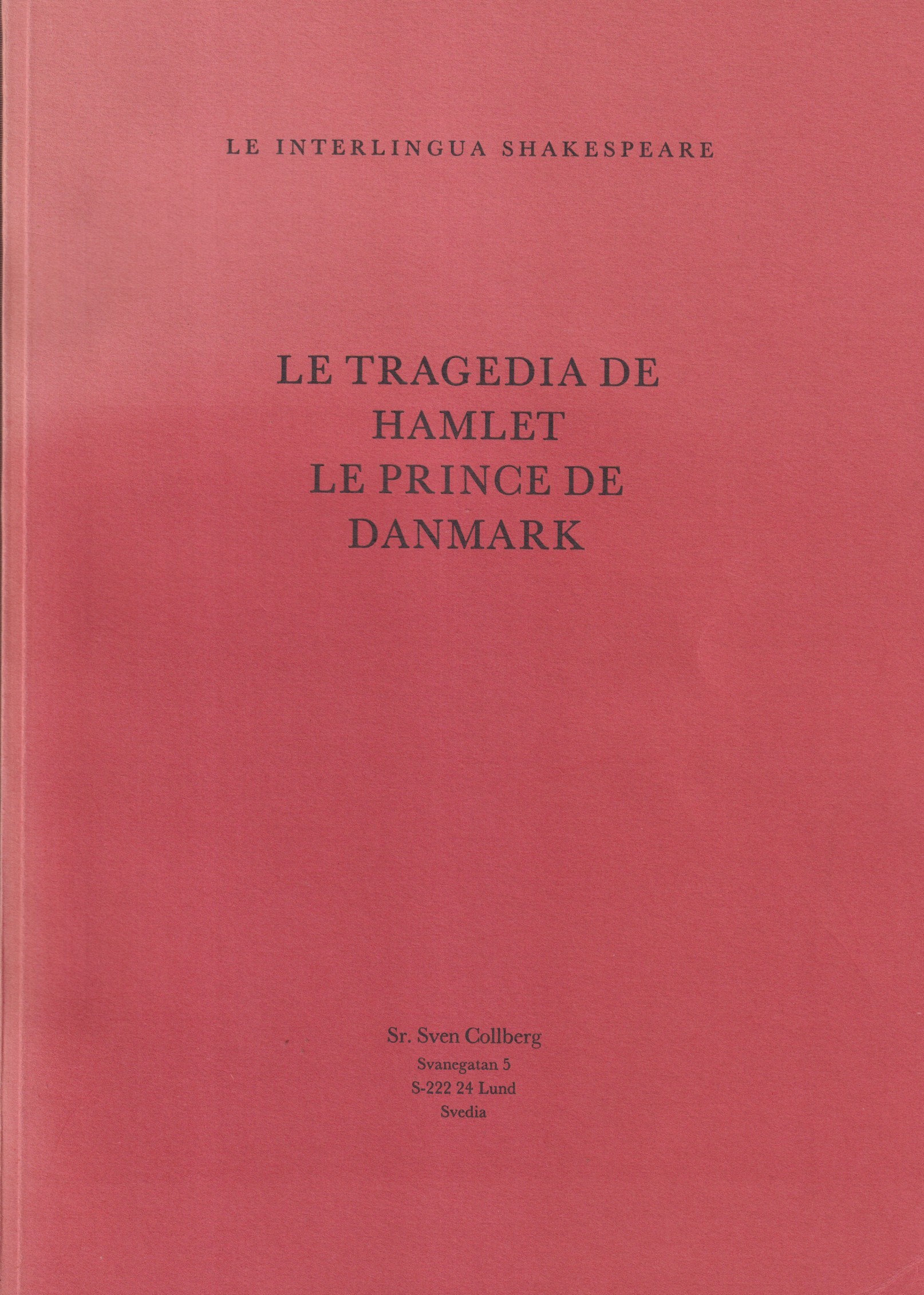 Le tragedia de Hamlet le prince de Danmark. Traduction ab anglese in interlingua, introduction e commentario: Sven Collberg.