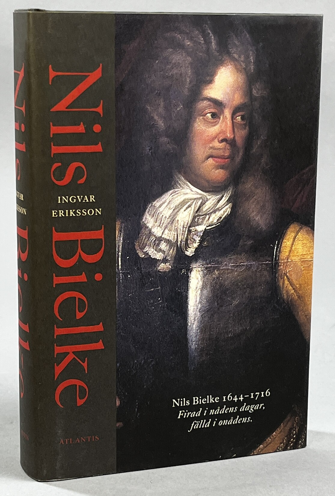 Nils Bielke (1644-1716). Firad i nådens dagar, fälld i onådens. [Utg. av] Atlantis.