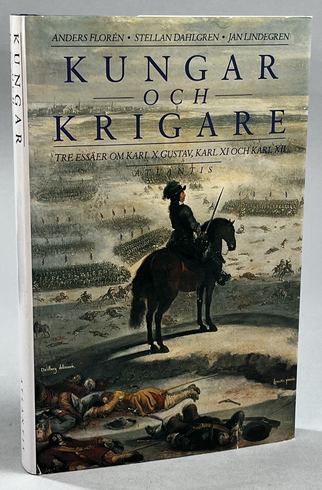 Kungar och krigare. Tre essäer om Karl X Gustav, Karl XI och Karl XII. [Utg. av] Atlantis.