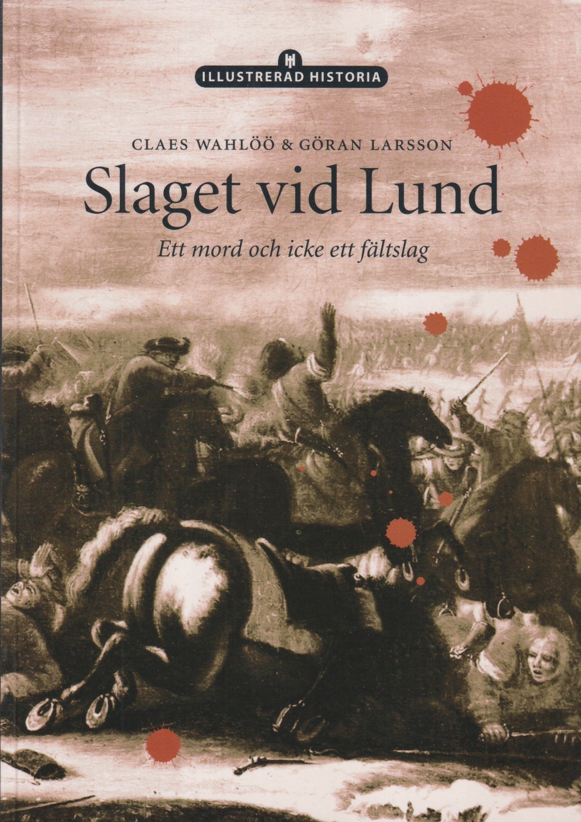 Slaget vid Lund. Ett mord och icke ett fältslag. [Utg. av] Historiska Media.
