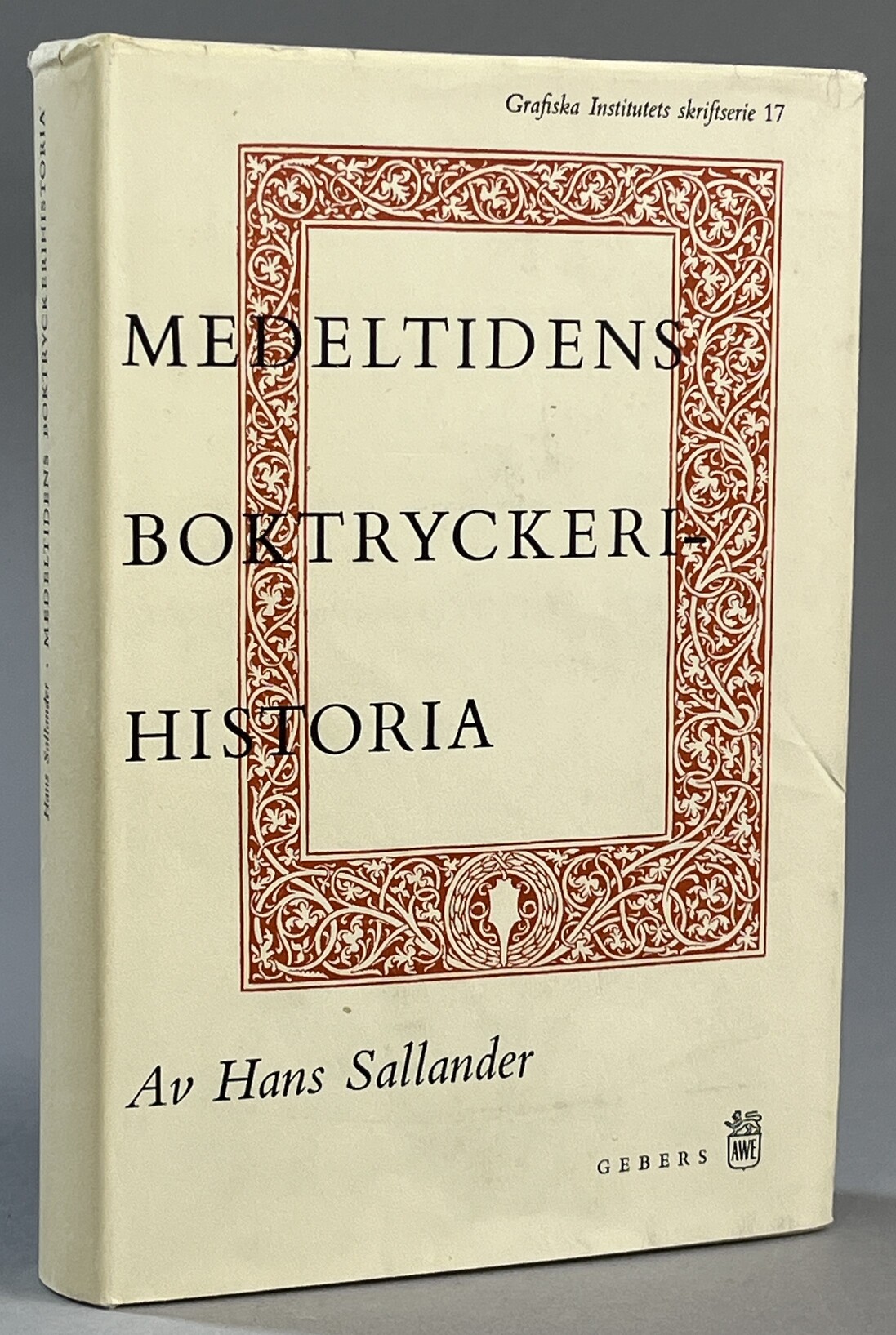 Medeltidens boktryckerihistoria. En översikt. [Utg. av] AWE/Gebers.