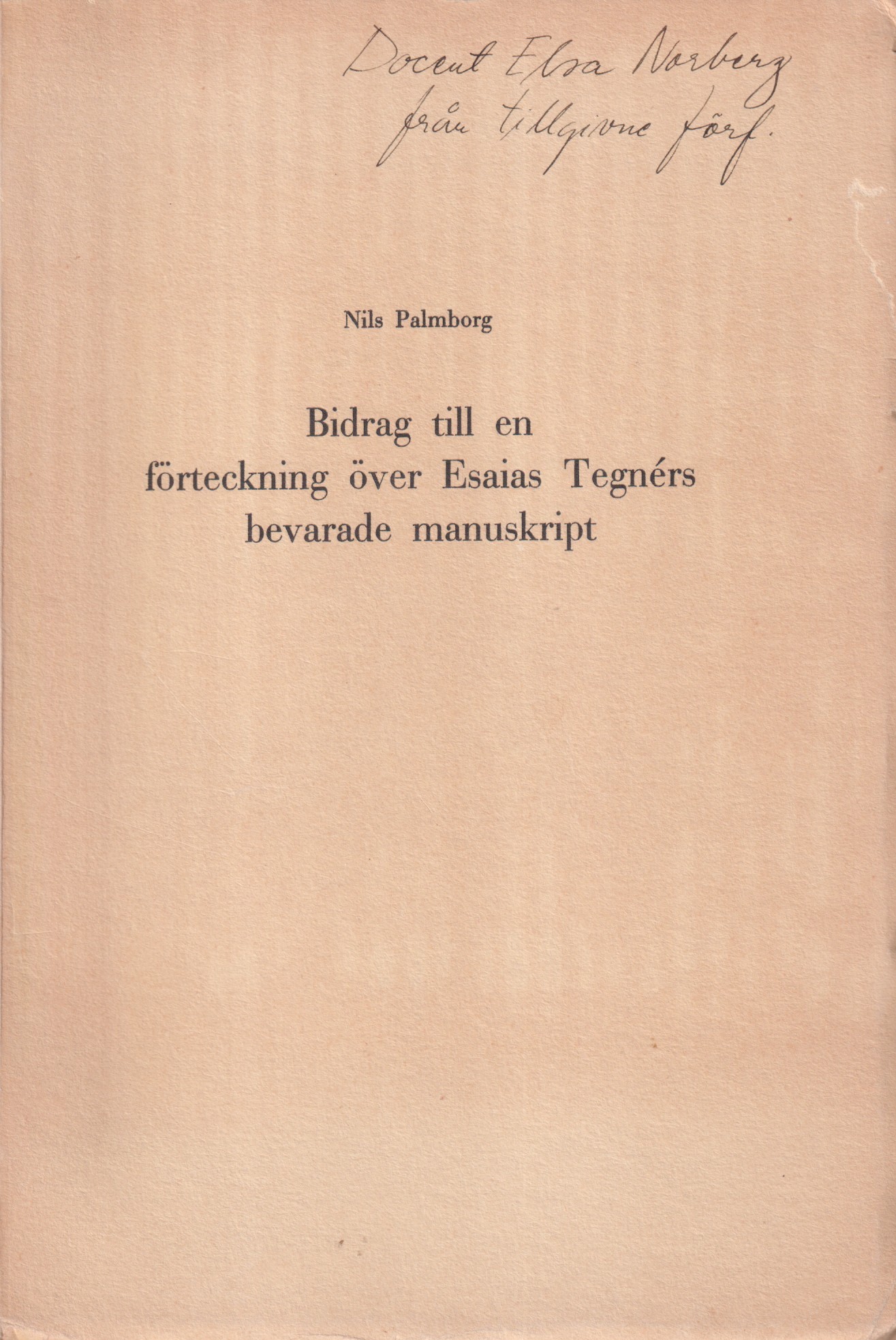 Bidrag till en förteckning över Esaias Tegnérs bevarade manuskript. [Utg. av] C.W.K. Gleerup.
