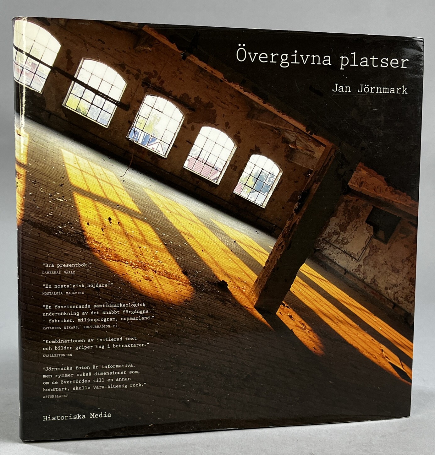Övergivna platser. [Utg. av] Historiska Media.