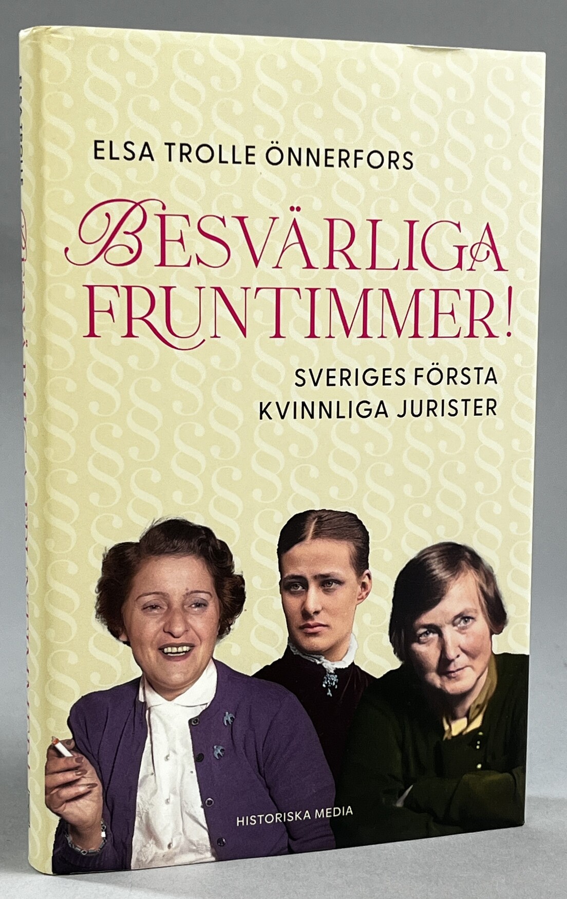 Besvärliga fruntimmer! Sveriges första kvinnliga jurister. [Utg. av] Historiska Media.