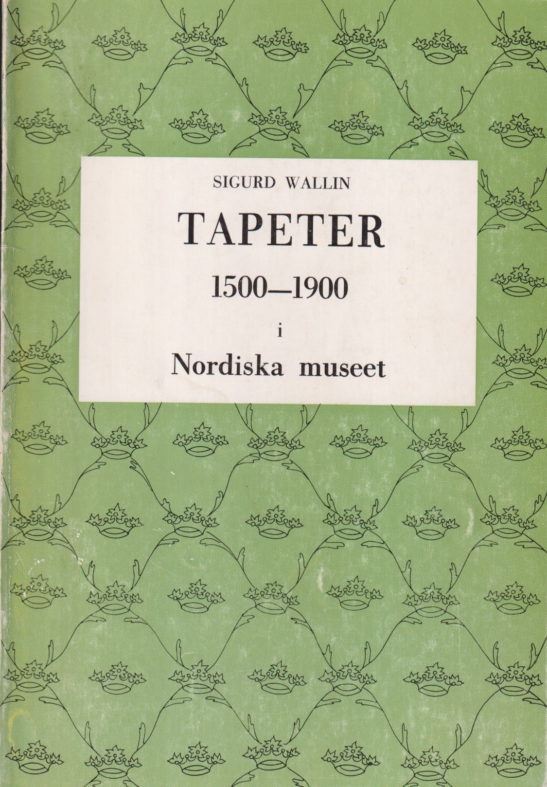Tapeter 1500-1900 i Nordiska Museet. [Utg. av] Nordiska Museet.