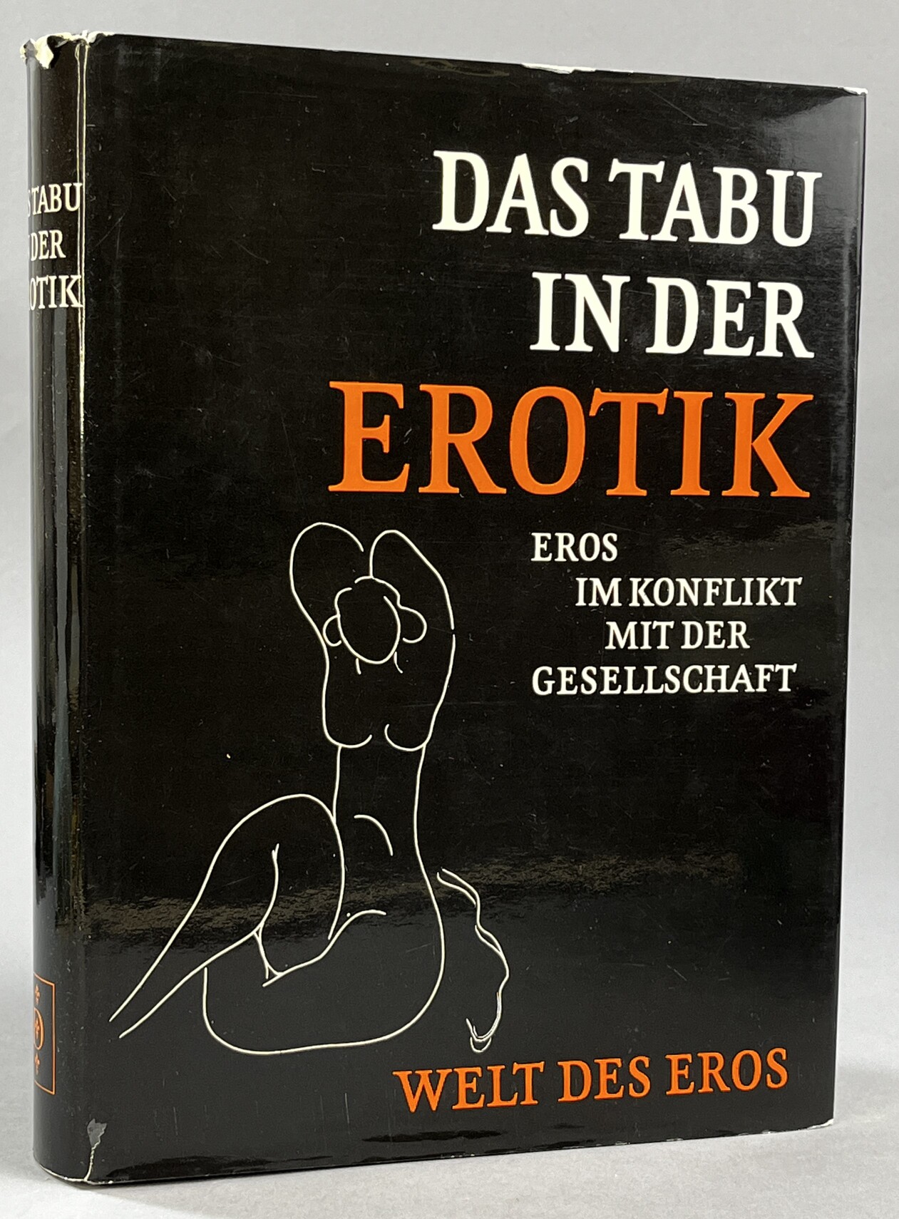 Das Tabu in der Erotik. Eros im Konflikt mit der Gesellschaft. Die Welt des Eros.