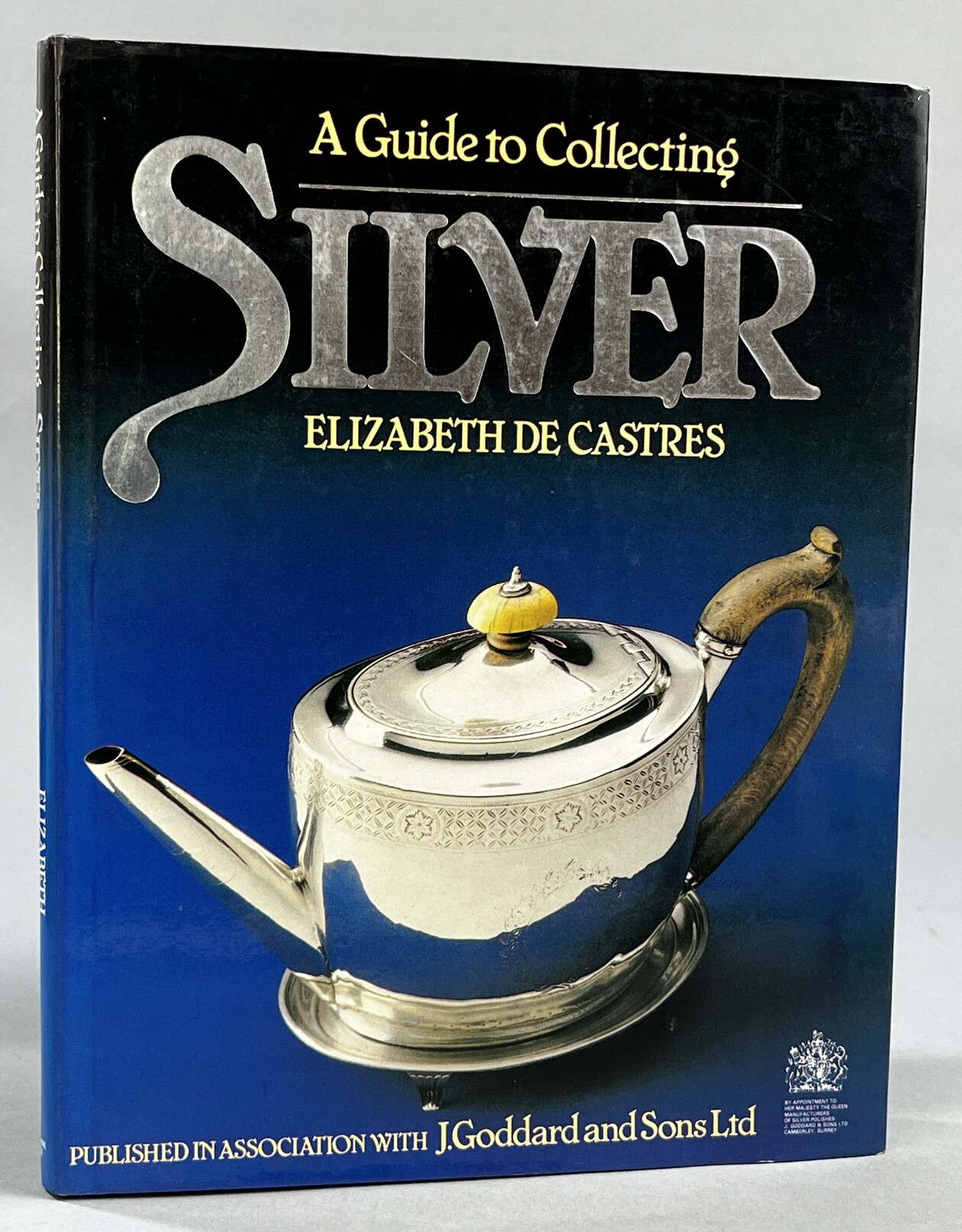 A Guide to Collecting Silver. Published in association with J. Goddard and Sons Ltd.