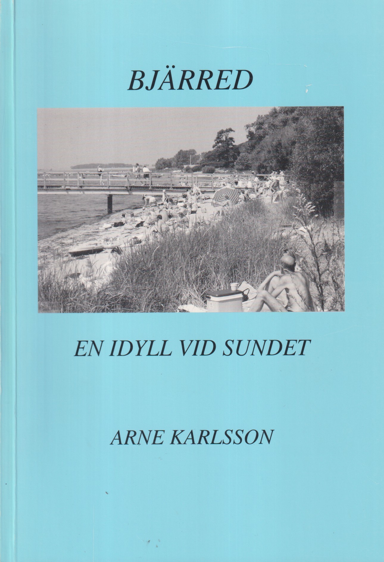 Bjärred. En idyll vid Sundet. Egna upplevelser och iakttagelser i Bjärred.