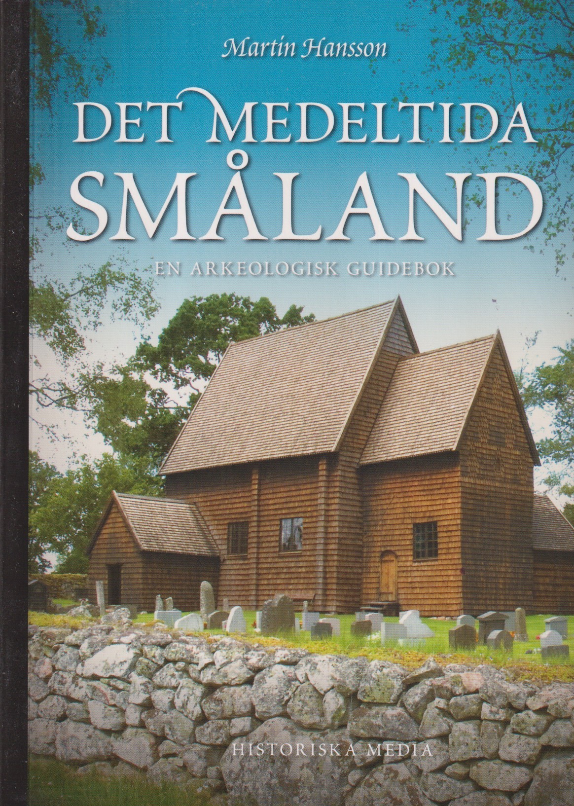Det medeltida Småland. En arkeologisk guidebok. [Utg. av] Historiska Media.
